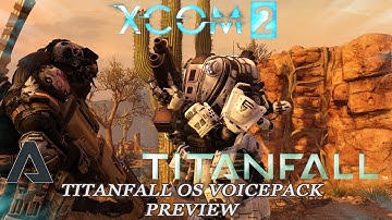[XCOM 2] TITANFALL OS VoicePack Preview