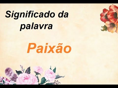 Significado da palavra Paixão - YouTube