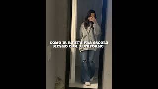 Como ir bonita pra escola mesmo usando ❣️ uniforme ❣️ Como ir bonita pra escola mesmo usando ❣️ uniforme ❣️