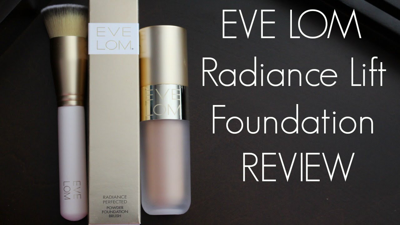 EVE LOM RADIANCE LIFT FOUNDATION & FOUNDATION BRUSH REVIEW