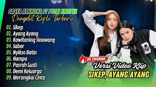 Sasya Arkhisna Ft Putri Kristya  Sikep  Ayang Ayang  Kawitaning Sinawang  Album Dangdut Terbaru