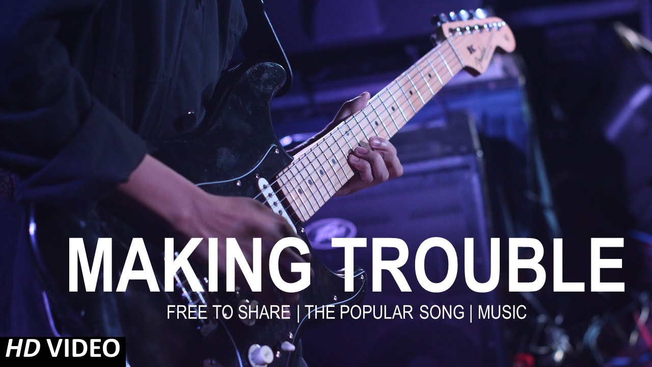 Making Trouble | Beautiful Song