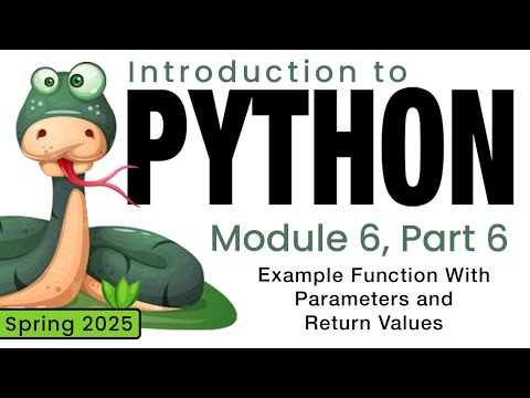 Python (Spring 2025) Module 6-6: Example Function With Parameters and Return Values