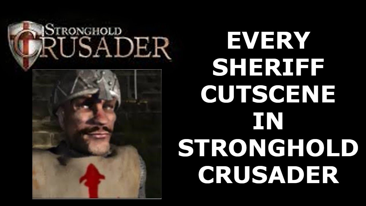 EVERY SHERIFF CUTSCENE IN STRONGHOLD CRUSADER