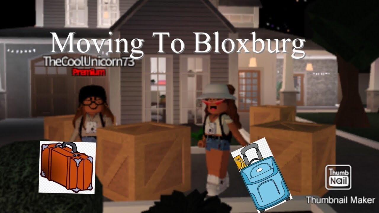 Moving to bloxburg!!! YouTube