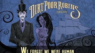 Dirt Poor Robins - We Forgot We Were Human (Official Audio) chords