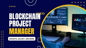 Role of a Blockchain Project Manager: Career Insights, Salary, and More