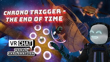 "Chrono Trigger - The End of Time"  in VR. Extended Exploration. Codeadvanced World Explorer