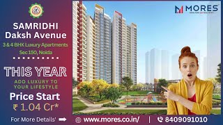 Samridhi Daksh Avenue Sector 150 Noida 3 & 4 Bhk Apartments Tour