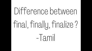 Difference between final, finally, finalize ? - Tamil