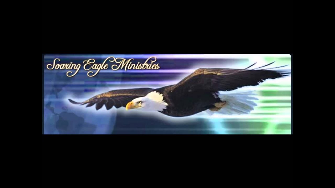Soaring Eagle Ministries int'l 8/16/15 "Revealing Gods glory" YouTube