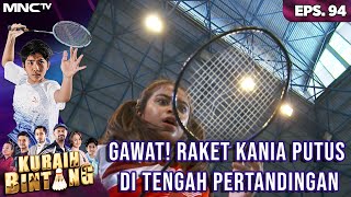 GAWAT! RAKET KANIA PUTUS DI TENGAH PERTANDINGAN - KURAIH BINTANG