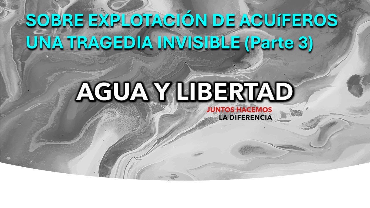 03/05/2025 original - 03 SOBRE EXPLOTACIÓN DE ACUÍFEROS UNA TRAGEDIA INVISIBLE (Parte 3)