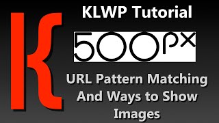 Celebrity KLWP Tutorial:  URL Pattern Matching with 500px and Ways to Toggle and Show Images Net Worth