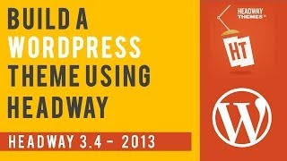 Lesson 3 - How to build a WordPress Theme using Headway and Fireworks.