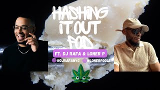 HASHING IT OUT EP. 2| FT. DJ RAFA & LONER P