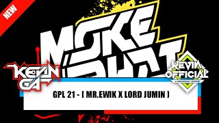 GPL 21 - [ MR.EWIK X LORD JUMIN ]