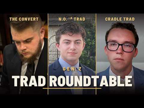 Gen Z Trad Roundtable: Why the Youth Is Going Trad