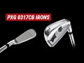 New PXG 0317CB Irons Review