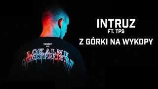 Intruz ft. TPS - Z górki na wykopy