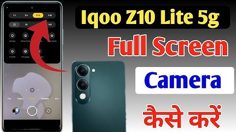 Iqoo Z10 Lite 5g full screen camera settings,Iqoo Z10 Lite 5g full screen camera kaise karen