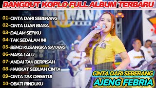 Download Lagu CINTA DARI SEBERANG AJENG FEBRIA DANGDUT KOPLO FULL ALBUM TERBARU 2025 MP3