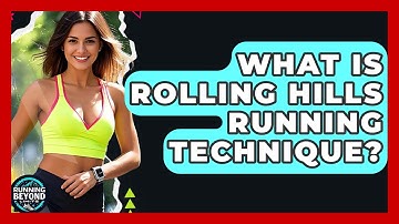 What Is Rolling Hills Running Technique? - Running Beyond Limits