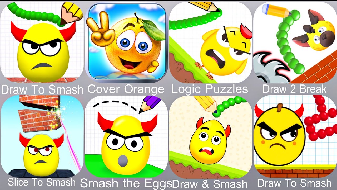 Draw To Smash,Cover Orange,Logic Puzzles,Draw 2 Break,Slice To Smash,Smash the Eggs,Draw & Smash