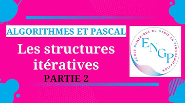Algorithmes et Pascal - Chapitre 03 : Les structures itératives (les boucles) - PARTIE 2
