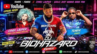 Tempa - Funds Remix X [Cyndi Lauper Girls Just Want To Have Fun] - DJ BIOHAZARD  ☣️ 2026 