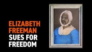 Abolition In The North Elizabeth Freeman Sues For Freedom