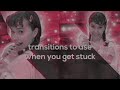 transitions to use when you get stuck while editing