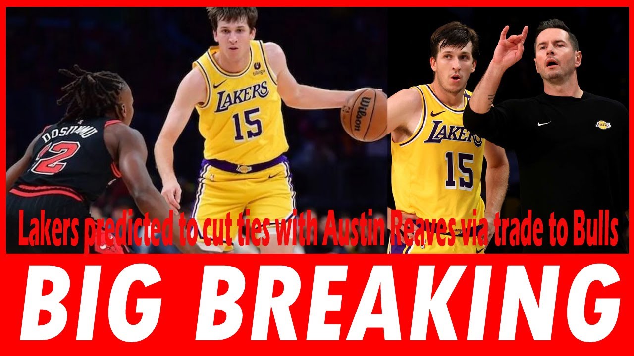 Lakers predicted to cut ties with Austin Reaves via trade to Bulls ...