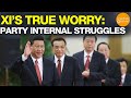 Xi Jinping's True Worry: Party Internal  Struggles