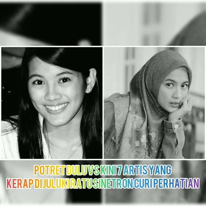 Potret Dulu vs Kini 7 Artis yang Kerap Dijuluki Ratu Sinetron, Curi Perhatian
