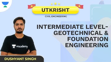 Utkrisht | Intermediate Level | Geotechnical & Foundation Engineering | CE | Dushyant Sir