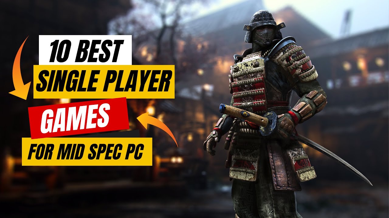 10 Best Single Players Games For Mid Spec PC Best Single Player Games 10 Best Single Players Games For Mid Spec PC Best Single Player Games