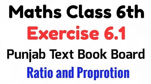 Exercise 6.1 Class 6 Math Chapter 6 PTB II Ex 6.1 Unit 6 Grade 6 Math II Ratio and Proportion II
