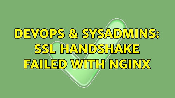 DevOps & SysAdmins: SSL handshake failed with nginx