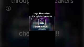 bust through the speakers by King Of Bass #bassboosted #remix #fatbeats #beatjunkies #producergrind