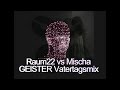 Raum22 vs Mischa - Es gibt DINGE "GEISTER" (#Vatertagsmix)