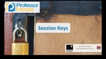 Session Keys - CompTIA Security+ SY0-401: 6.1
