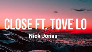 Nick Jonas - Close ft. Tove Lo(lyrics)
