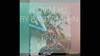 Lovim yu by baydz mahn png music 2025  
