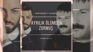 Azer bülbül ft. Taladro - Ayrılık Ölümden Zormuş [Mix] Resimi