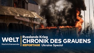 UKRAINE-SPEZIAL: Russlands Krieg - Die Chronik des Grauens | WELT Reportage