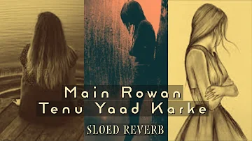 Main Rowan Tenu Yaad Karke - Nusrat Fateh Ali Khan Full Qawali (slowed reverb) #trending