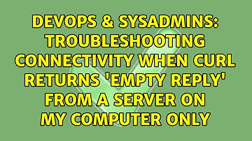 Troubleshooting connectivity when curl returns 