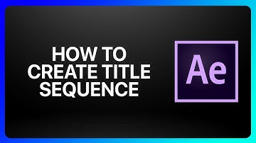 How To Create Title Sequence In Adobe After Effects Tutorial