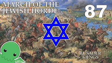March of the Jewish Horde - Part 87 - Crusader Kings 2: The Reaper